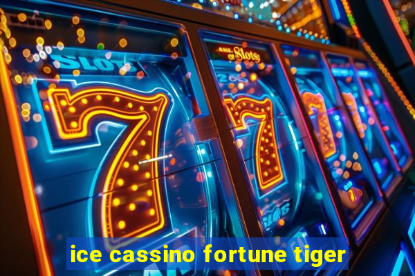 ice cassino fortune tiger